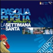 Pasqua in Puglia. La settimana santa. Ediz. multilingue libro