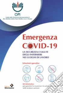 Emergenza Covid-19. La sicurezza e salute degli infermieri nei luoghi di lavoro libro