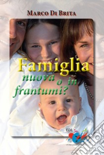 Famiglia nuova o in frantumi? libro di Di Brita Marco