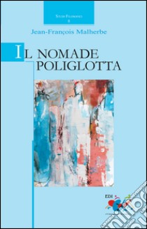 Il nomade poliglotta libro di Malherbe Jean-Francois