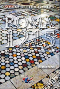 Roma, 1215. Il Conte, il Papa e il Predicatore libro di Pelletier-Gautier Sonia