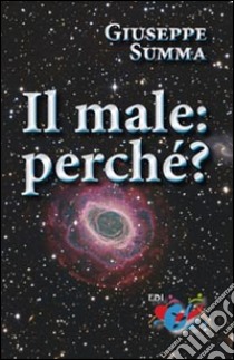 Il male: perché? libro di Summa Giuseppe