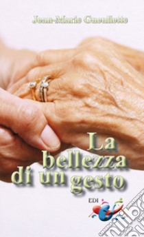 La bellezza di un gesto libro di Gueullette Jean-Marie