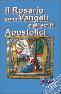 Il rosario con i Vangeli e gli scritti Apostolici libro di Graziola M. (cur.)