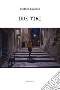 Due tiri libro di Lunedei Stefano