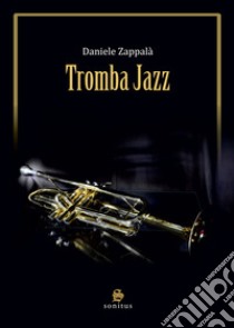 Tromba jazz libro di Zappalà Daniele