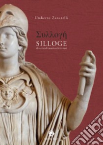 Silloge di articoli musico-letterari. Ediz. critica libro di Zanarelli Umberto