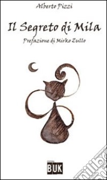 Il segreto di Mila libro di Pizzi Alberto