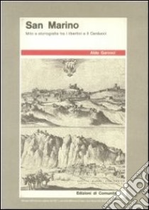 San Marino. Mito e storiografia tra i libertini e il Carducci libro di Garosci Aldo