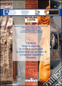 Calabria, terra di approdo, di civiltà e spiritualità. La sibaritide nel territorio di Corigliano Calabro e Rossano. Ediz. multilingue libro di Graziani E. (cur.)