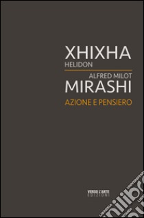 Azione e pensiero. Xhixha e Mirashi. Ediz. multilingue libro di Villata Anselmo