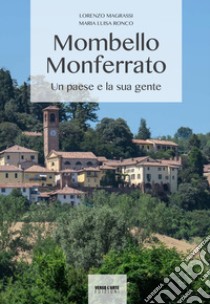 Mombello Monferrato. Un paese e la sua gente libro di Magrassi Lorenzo; Ronco M. Luisa