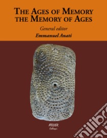 The ages of memory, the memory of ages libro di Anati E. (cur.)