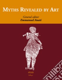 Myths revealed by art libro di Anati E. (cur.)