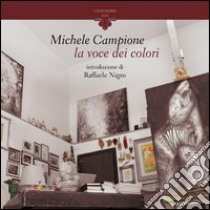 Michele Campione. La voce dei colori libro di Campione Michele