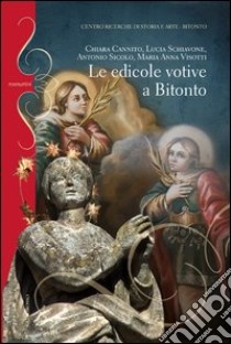 Le edicole votive a Bitonto libro di Cannito Chiara; Schiavone Lucia; Sicolo Antonio