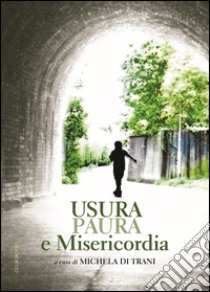 Usura, paura e misericordia libro di Di Trani Michela