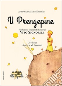 Prengepine (Il piccolo principe) (U). Con CD Audio libro di Saint-Exupéry Antoine de; Lomoro A. M. (cur.)