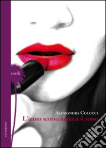 L'anno scorso andava il rosso libro di Colucci Alessandra