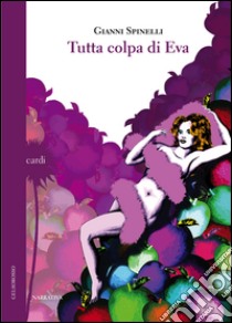 Tutta colpa di Eva libro di Spinelli Gianni