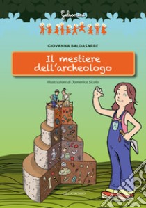 Il mestiere dell'archeologo libro di Baldasarre Giovanna