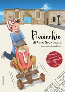 Pinòcchie. Con CD-Audio libro di Signorile Vito