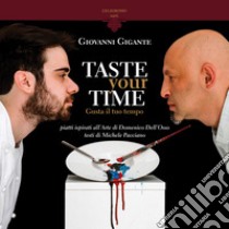 Taste your time. Gusta il tuo tempo libro di Gigante Giovanni; Dell'Osso Domenico; Pacciano Michele