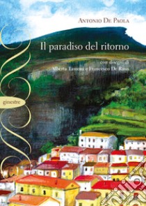 Il paradiso del ritorno libro di De Paola Antonio