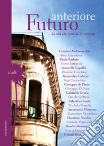 Futuro anteriore La vita che verrà in 21 racconti libro di Marolla M. (cur.)