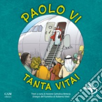 Paolo VI: tanta vita! libro di Azione Cattolica Brescia