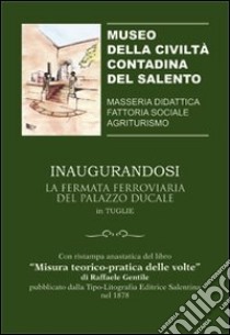 Inaugurandosi la fermata ferroviaria di palazzo Ducale in Tuglie libro di Museo della civiltà contadina del Salento (cur.)