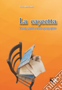 La cascetta. Cunti, posti e carte sparpajate libro di Bergamo Vito