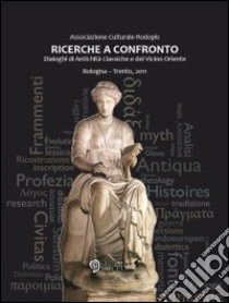 Ricerche a confronto. Dialoghi di antichità classiche e del vicino Oriente libro di Gheller V. (cur.)