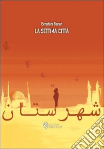 La settima città libro di Baran Evrahim