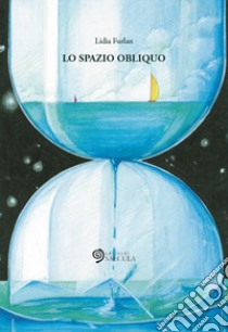 Lo spazio obliquo libro di Furlan Lidia