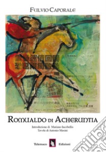 Romualdo di Acheruntia libro di Caporale Fulvio