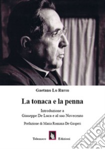 La tonaca e la penna. Introduzione a Giuseppe De Luca e al suo Novecento libro di Lo Russo Gaetano