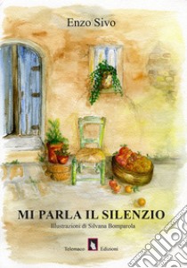 Mi parla il silenzio libro di Sivo Enzo