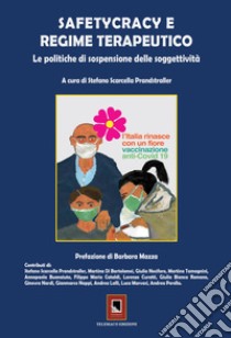 «Safetycracy e regime terapeutico». Le politiche di sospensione delle soggettività. Ediz. critica libro di Scarcella Prandstraller S. (cur.)