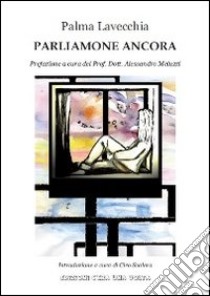 Parliamone ancora libro di Lavecchia Palma