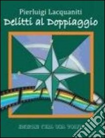 Delitti al doppiaggio libro di Lacquaniti Pierluigi