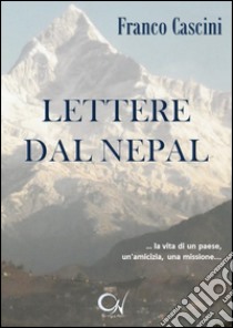 Lettere dal Nepal libro di Cascini Franco