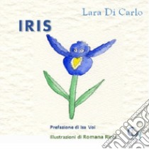 Iris libro di Di Carlo Lara