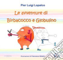 Le avventure di Birbacocco e Globulino libro di Lopalco Pier Luigi