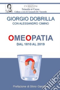 Omeopatia dal 1810 al 2019 libro di Dobrilla Giorgio; Cimino Alessandro