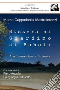 Stasera al giardino di Boboli. Tra umanesimo e scienza libro di Cappadonia Mastrolorenzi Marco