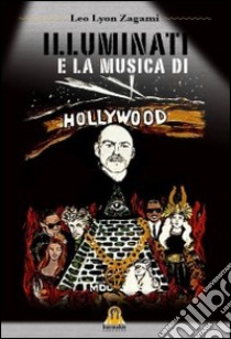 Illuminati e la musica di Hollywood libro di Zagami Leo Lyon