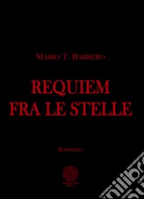 Requiem fra le stelle libro di Barbero Mario T.