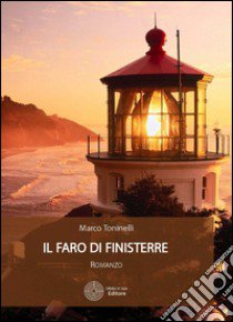 Il faro di finisterre libro di Toninelli Marco