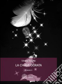 La chiave dorata libro di Tosatto Silvana